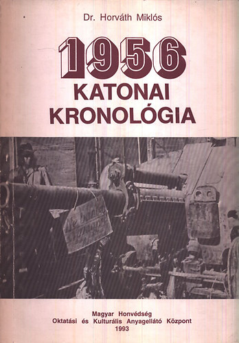 Dr. Horvth Mikls - 1956 katonai kronolgia