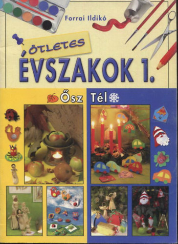 Forrai Ildikó - Ötletes évszakok 1. (Ősz-tél)