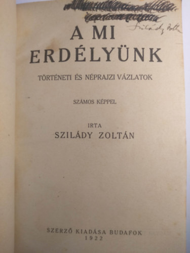 Szil�dy Zolt�n - A mi Erd�ly�nk (T�rt�neti �s n�prajzi v�zlatok)