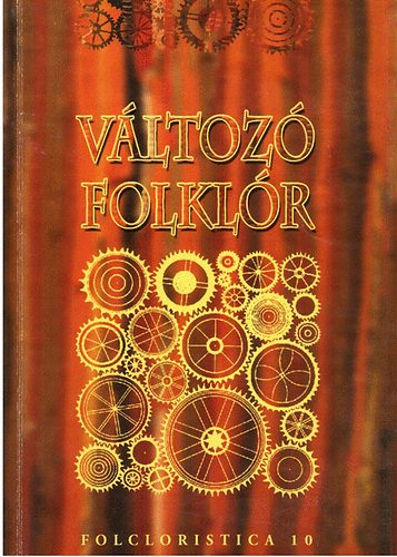Ambrus Vilmos- Schwarcz Gyngyi ( szerk.) - Vltoz folklr- Tanulmnyok Vereblyi Kincs tiszteletre (Folcloristica 10.)