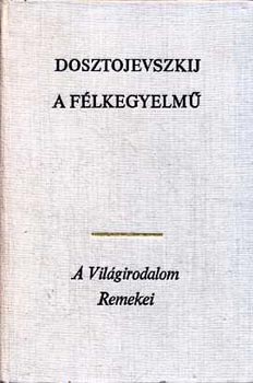 Fjodor Mihajlovics Dosztojevszkij - A félkegyelmű