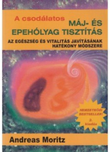 Andreas Moritz - A csodálatos máj- és epehólyag tisztítás