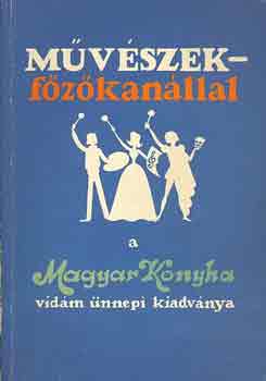 Mvszek fzkanllal - A Magyar Konyha vidm nnepi kiadvnya