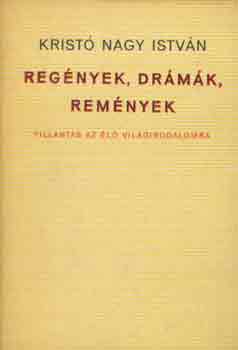 Krist Nagy Istvn - Regnyek, drmk, remnyek