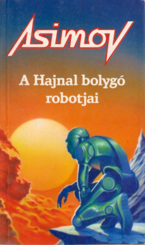 Isaac Asimov - A Hajnal bolygó robotjai