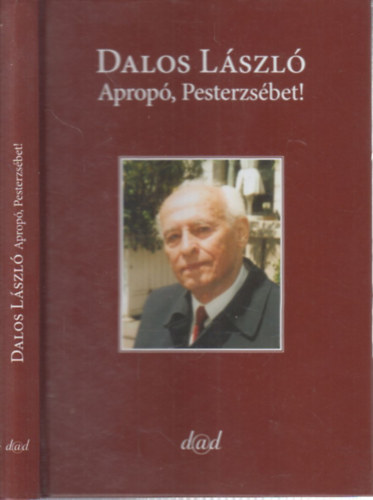 Dalos L�szl�, Dr. Dalos G�bor - Aprop�, Pesterzs�bet! (Dr. Dalos G�bor �ltal dedik�lt)