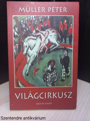 M�ller P�ter - Vil�gcirkusz (Saj�t k�ppel)