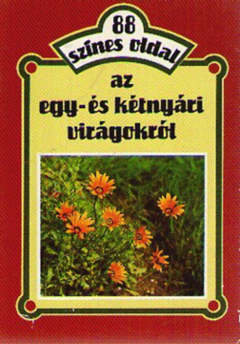 Sznt Matild - 88 sznes oldal az egy- s ktnyri virgokrl
