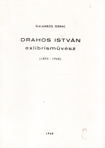 Galambos Ferenc - Drahos Istv�n exlibrism�v�sz (1895-1968)