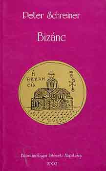 Peter Schreiner - Biznc (Bevezets a bizantinolgiba)