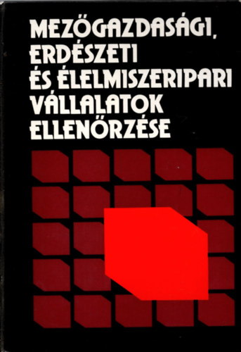 Ferenczi Illsn (szerk.) - Mezgazdasgi, erdszeti s lelmiszeripari vllalatok ellenrzse