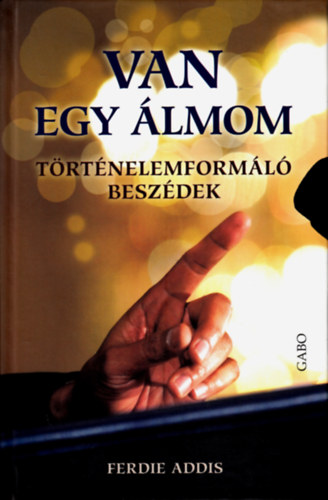 Ferdie Addis - Van egy lmom - Trtnelemforml beszdek