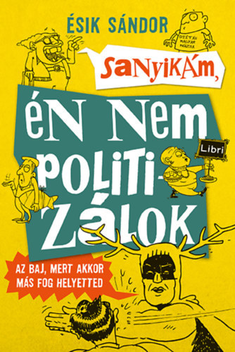 �sik S�ndor - Sanyik�m, �n nem politiz�lok