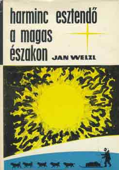 Jan Welzl - Harminc esztend a magas szakon