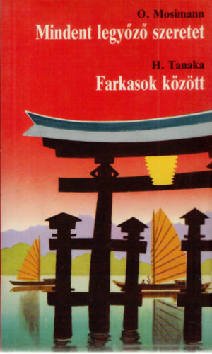 Mosimann, O.-Tanaka, H. - Mindent legyz szeretet-Farkasok kztt