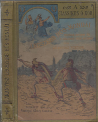 Akantisz Viktor - A klassikus �kor legszebb h�smond�i (A m�velt k�z�ns�g sz�m�ra)