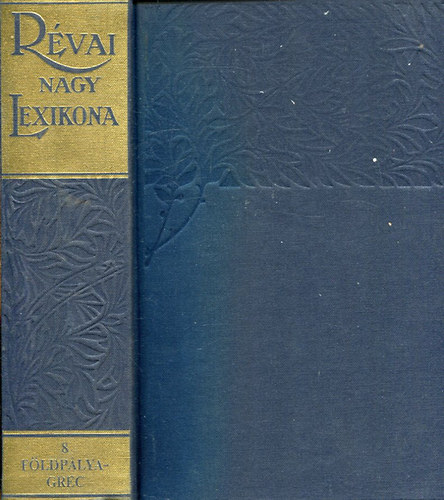 Rvai nagy lexikona 8. (Fldplya-Grec) reprint