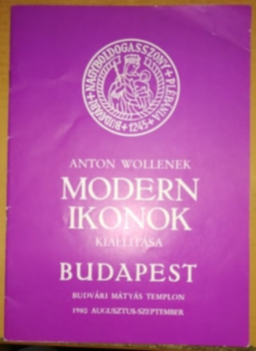 Anton Wollenek - Modern ikonok killtsa - Budapest - Budavri Mtys Templom 1980 augusztus-szeptember