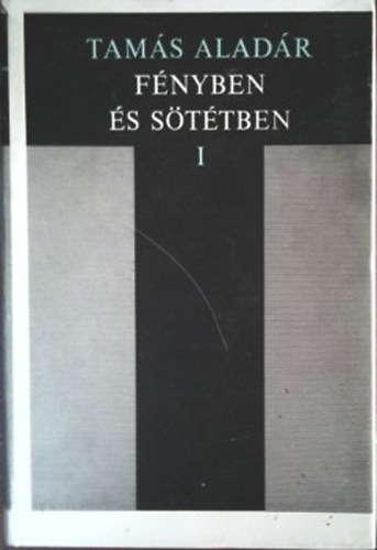 Tamás Aladár - Fényben és sötétben I.-II.