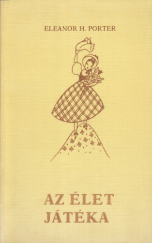 Eleanor H. Porter - Az let jtka