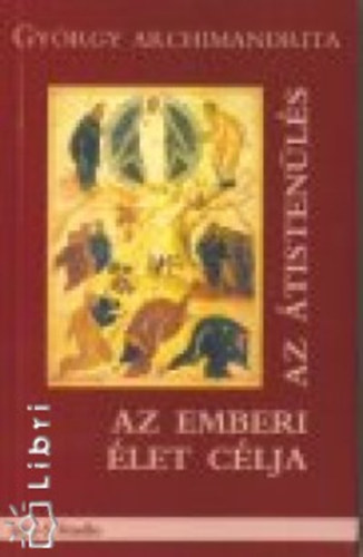 Gy�rgy Archimandrita - Az emberi �let c�lja - Az �tisten�l�s
