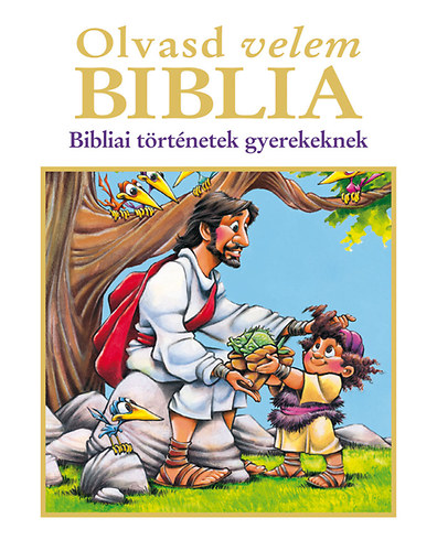 Olvasd velem Biblia - Bibliai t�rt�netek gyerekeknek
