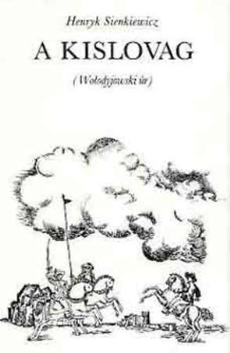 Henryk Sienkiewicz, Ford.: M�sz�ros Istv�n - A kislovag - Volyodyjovszki �r (A tril�gia 3.)