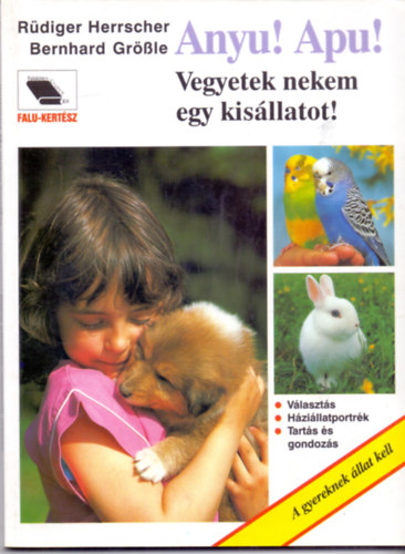 Rdiger Herrschler-Bernhard Grssle - Anyu! Apu! Vegyetek nekem egy kisllatot!