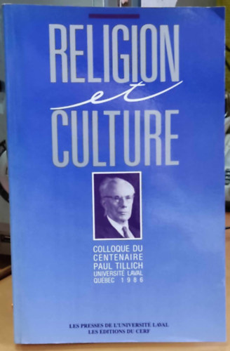 Michel Despland, Jean-Claude Petit, Jean Richard - Religion et Culture: Colloque du centenaire Paul Tillich universit laval Qubec 1986