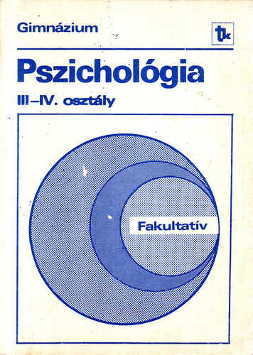 Dr. Balogh L.-Dr. Bugn A. - Dr. Cseres J.-Gulysn - Dr. Kelemen L. - Pszicholgia a gimnzium III-IV osztlya szmra