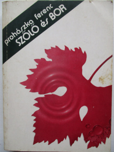Proh�szka Ferenc - Sz�l� �s bor