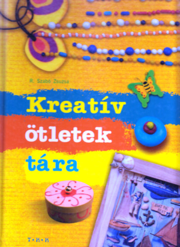 R. Szabó Zsuzsa - Kreatív ötletek tára