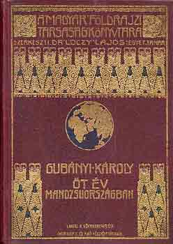 Gubányi Károly - Öt év Mandzsuországban