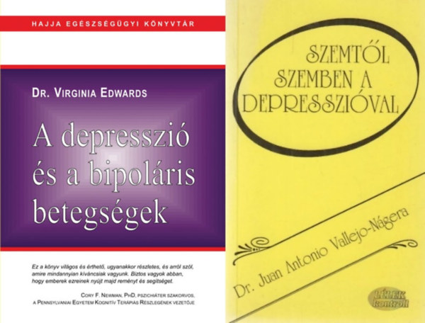 Dr. Virginia Edwards, Dr. Juan Antonio Vallejo-Ngera - 2 m a depresszirl s a bipolris betegsgekrl: A depresszi s a bipolris betegsgek + Szemtl szemben a depresszival