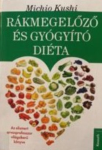 Michio Kushi - Rkmegelz s gygyt dita - Makrobiotikus egszsgvdelem