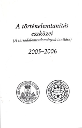 Dr. Szabolcs Ott (szerk.) - A trtnelemtants eszkzei 2005-2006