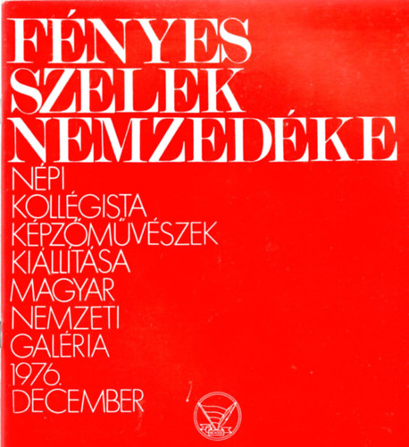 Fnyes szelek nemzedke (A volt npi kollgista kpzmv. killtsa)