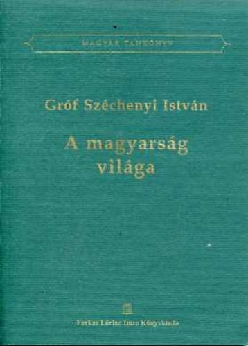 Grf Szchenyi Istvn - A magyarsg vilga