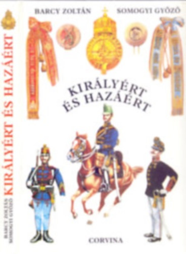 Barczy Zoltán- Somogyi Győző - Királyért és hazáért