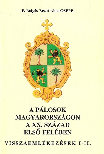P. Boly�s Rezs� �kos OSPPE - A p�losok Magyarorsz�gon a XX. sz�zad els� fel�ben (Visszaeml�kez�sek I-II.)