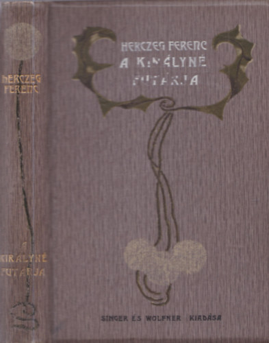Herczeg Ferenc - A kir�lyn� fut�rja (Reg�nyes t�rt�net - M�hlbeck rajzaival)