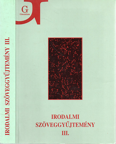 Szegedy-Maszk Mihly - Irodalmi Szveggyjtemny III. A gimnzium III. osztlya szmra