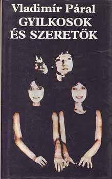 Vladimir P�ral - Gyilkosok �s szeret�k