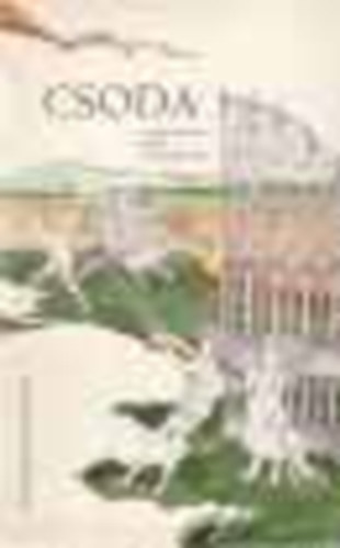 Borb�ly S�ndor ( szerk. ) - Csoda (Magyar k�lt�k versei a gyermekekr�l)