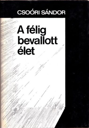 Csoóri Sándor - A félig bevallott élet (Bertha Bulcsunak dedikált példány)