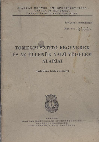 Tak�cs J�nos (szerk.) - T�megpuszt�t� fegyverek �s az ellen�k val� v�delem (Tartal�kos tisztek r�sz�re)- sz�mozott