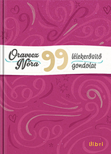 Oravecz N�ra - 99 l�leker�s�t� gondolat