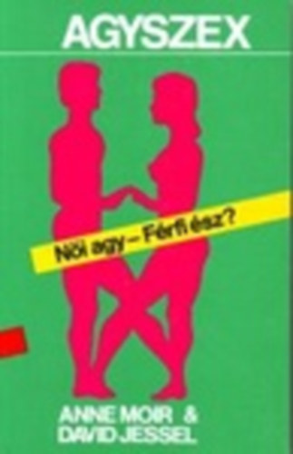 David Jessel . Anne Moir - Agyszex (Női agy - Férfi ész?)