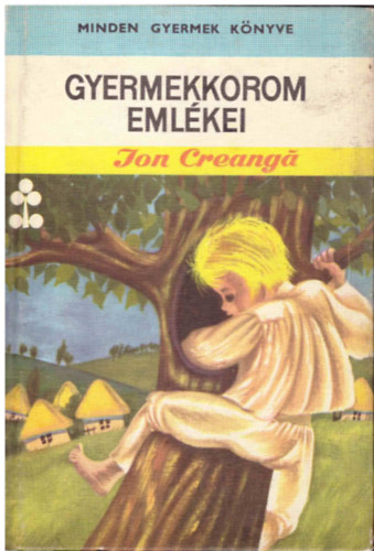 Ion Creanga - Gyermekkorom emlékei