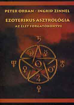 Orban, Peter-Zinnel, Ingrid - Ezoterikus asztrolgia (az let forgatknyve)
